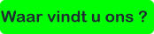 Waar vindt u ons ?